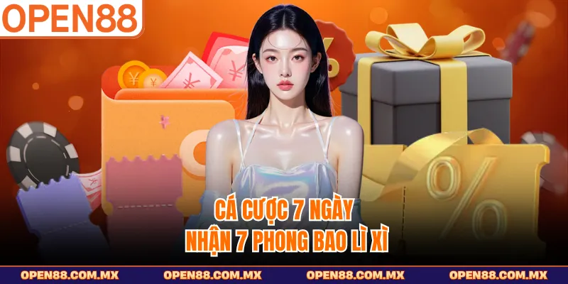 Cá cược 7 ngày nhận 7 phong bao lì xì 