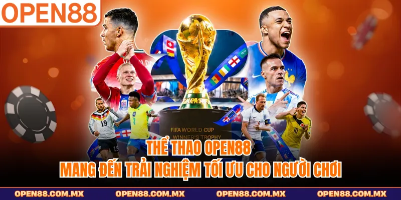 Thể thao OPEN88 mang đến trải nghiệm tối ưu cho người chơi